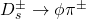 {D_s^\pm \rightarrow \phi \pi^{\pm}}