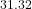 ^{31.32}