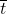 \overline{t}