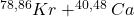 ^{78,86}Kr+^{40,48}Ca