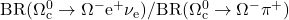 {\rm BR(\Omega^0_c \rightarrow \Omega^- e^+\nu_e)} / {\rm BR(\Omega^0_c \rightarrow \Omega^- \pi^+)}