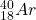 {}^{40}_{18} Ar