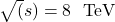\sqrt{(}s)=8\text{ }\text{ }\mathrm{TeV}