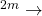 ^{2m} \rightarrow