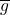\overline{g}