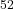 ^{52}