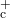 ^+_\text{c}