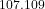 ^{107.109}