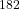 ^{182}