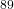 ^{89}