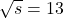 {\sqrt{s}} = 13