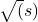 \sqrt(s)