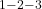 ^{1-2-3}
