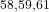 ^{58,59,61}