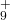 ^+_9