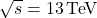 \sqrt{s} = 13\,\text {Te}\hspace{-.08em}\text {V}