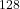 ^{128}