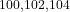 ^{100,102,104}