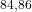 ^{84,86}
