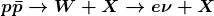 \boldsymbol{p\bar{p}\rightarrow W+X \rightarrow e\nu +X}