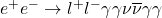e^+e^- \rightarrow l^{+}l^{-}\gamma\gamma\nu\overline{\nu}\gamma\gamma