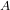 _A