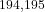 ^{194,195}