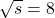 \sqrt{s}=8