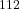 ^{112}
