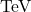 \,\text {Te}\hspace{-.08em}\text {V}