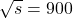 \sqrt{s} = 900