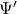 \Psi'