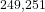 ^{249,251}