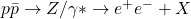 p\bar{p} \to Z/\gamma* \to e^+e^- +X