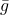 \bar g