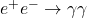 e^+e^- \rightarrow \gamma\gamma