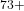^{73+}