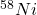 ^{58}Ni