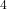 ^{4}