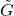 \tilde G
