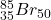 ^{85}_{35}Br_{50}