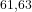 ^{61,63}