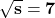 \mathbf{\sqrt{s}=7}