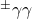 ^\pm\gamma\gamma