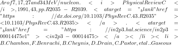 Ar of 7, 17, 27 and 34 MeV/nucleon. <i>Physical Review C</i>, 1991, 43, pp.R2035-R2039. <a target="_blank" href="https://dx.doi.org/10.1103/PhysRevC.43.R2035">⟨10.1103/PhysRevC.43.R2035⟩</a>. <a target="_blank" href="https://in2p3.hal.science/in2p3-00014475v1">⟨in2p3-00014475⟩</a></li><li>B. Chambon, F. Benrachi, B. Cheynis, D. Drain, C. Pastor, et al.. Gaseous