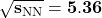 \mathbf{\sqrt{s_{\rm NN}}=5.36}