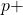 p+