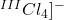 ^{III}Cl_4]^-