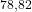 ^{78,82}