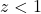 z<1